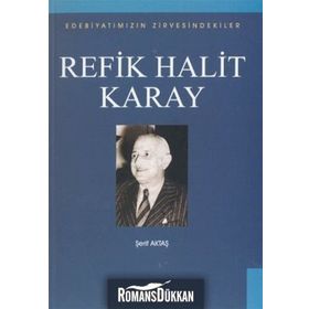 Edebiyatımızın Zirvesindekiler - Refik Halit Karay - Prof. Dr. Şerif Aktaş