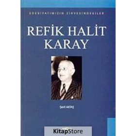 Edebiyatımızın Zirvesindekiler - Refik Halit Karay - Prof. Dr. Şerif Aktaş