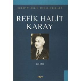 Edebiyatımızın Zirvesindekiler - Refik Halit Karay - Prof. Dr. Şerif Aktaş