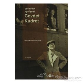 EDEBİYATIN AĞIR İŞÇİSİ CEVDET KUDRET - ADNAN ÖZYALÇINER