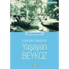 Edebiyatın Belleğinde Yaşayan Beykoz - Alim Kahraman
