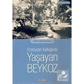 Edebiyatın Belleğinde Yaşayan Beykoz - Alim Kahraman