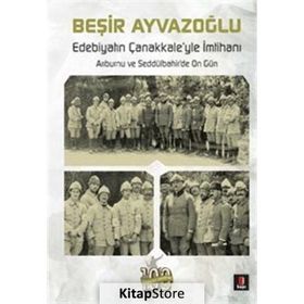 Edebiyatın Çanakkale’yle İmtihanı - Beşir Ayvazoğlu