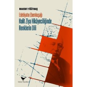 Edebiyatın Ebemkuşağı: Halit Ziya Hikayeciliğinde Renklerin Dili - Günçe Yayınları