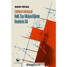 Edebiyatın Ebemkuşağı: Halit Ziya Hikayeciliğinde Renklerin Dili - Günçe Yayınları