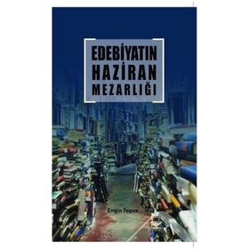Edebiyatın Haziran Mezarlığı - Engin Topuz