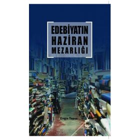 Edebiyatın Haziran Mezarlığı - Engin Topuz