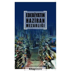 Edebiyatın Haziran Mezarlığı - Engin Topuz