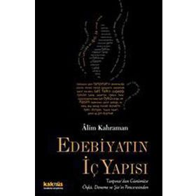 EDEBİYATIN İÇ YAPISI TANPINAR´DAN GÜNÜMÜZE ÖYKÜ, DENEME VE ŞİİR´İN PENCERESINDEN - ALIM KAHRAMAN