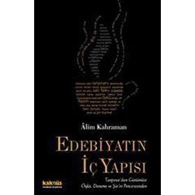 EDEBİYATIN İÇ YAPISI TANPINAR´DAN GÜNÜMÜZE ÖYKÜ, DENEME VE ŞİİR´İN PENCERESINDEN - ALIM KAHRAMAN