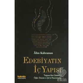 EDEBİYATIN İÇ YAPISI TANPINAR´DAN GÜNÜMÜZE ÖYKÜ, DENEME VE ŞİİR´İN PENCERESINDEN - ALIM KAHRAMAN