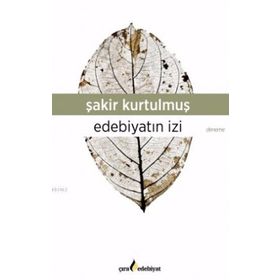 Edebiyatın İzi - Şakir Kurtulmuş