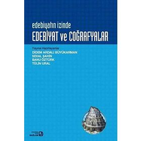 Edebiyatın İzinde: Edebiyat ve Coğrafyalar - Banu Öztürk