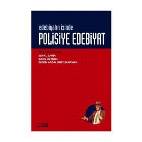 EDEBIYATIN İZINDE: POLISIYE EDEBIYAT - SEVAL ŞAHIN;BANU ÖZTÜRK;DIDEM ARDALI BÜYÜKARMAN