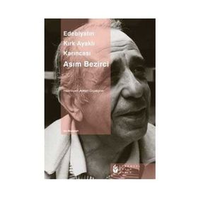 EDEBIYATIN KIRK AYAKLI KARINCASI ASIM BEZIRCI - GENEL