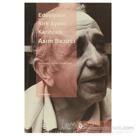 EDEBIYATIN KIRK AYAKLI KARINCASI ASIM BEZIRCI - GENEL