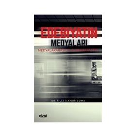 Edebiyatın Medyaları - Filiz İlknur Cuma