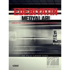 Edebiyatın Medyaları - Filiz İlknur Cuma