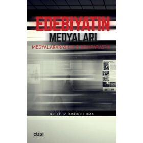 Edebiyatın Medyaları - Filiz İlknur Cuma