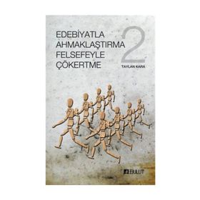 Edebiyatla Ahmaklaştırma Felsefeyle Çökertme 2 - Taylan Kara