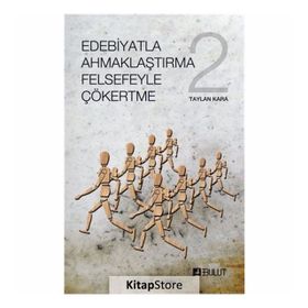 Edebiyatla Ahmaklaştırma Felsefeyle Çökertme 2 - Taylan Kara