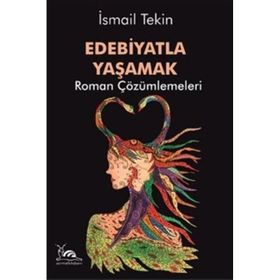 Edebiyatla Yaşamak İsmail Tekin