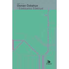 Edebiyatsız Edebiyat - Osman Özbahçe