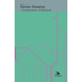 Edebiyatsız Edebiyat - Osman Özbahçe