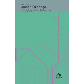 Edebiyatsız Edebiyat - Osman Özbahçe