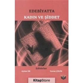 Edebiyatta Kadın ve Şiddet - Ayten Er