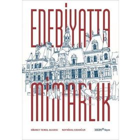 Edebiyatta Mimarlık - Prof. Dr. Nevnihal Erdoğan Hikmet Temel Akarsu Prof. Dr. Nevnihal Erdoğan