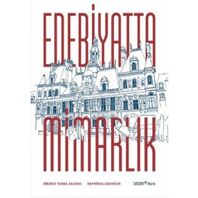 Edebiyatta Mimarlık - Prof. Dr. Nevnihal Erdoğan Hikmet Temel Akarsu Prof. Dr. Nevnihal Erdoğan