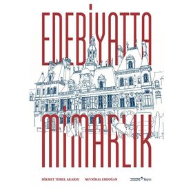 Edebiyatta Mimarlık - Prof. Dr. Nevnihal Erdoğan Hikmet Temel Akarsu Prof. Dr. Nevnihal Erdoğan