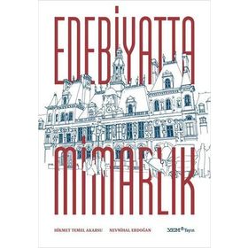 Edebiyatta Mimarlık - Prof. Dr. Nevnihal Erdoğan Hikmet Temel Akarsu Prof. Dr. Nevnihal Erdoğan