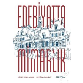 Edebiyatta Mimarlık - Prof. Dr. Nevnihal Erdoğan Hikmet Temel Akarsu Prof. Dr. Nevnihal Erdoğan