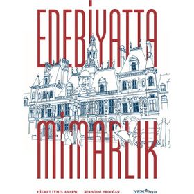 Edebiyatta Mimarlık - Prof. Dr. Nevnihal Erdoğan Hikmet Temel Akarsu Prof. Dr. Nevnihal Erdoğan