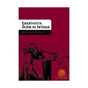 EDEBIYATTA ÖLÜM VE İNTİHAR - MÜSLÜM YÜCEL