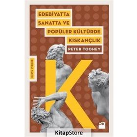Edebiyatta Sanatta ve Popüler Kültürde Kıskançlık - Peter Toohey
