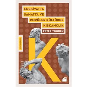 Edebiyatta Sanatta ve Popüler Kültürde Kıskançlık - Peter Toohey