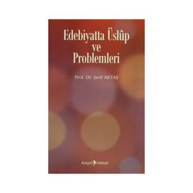 Edebiyatta Üslup ve Problemleri - Şerif Aktaş
