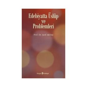 Edebiyatta Üslup ve Problemleri - Şerif Aktaş