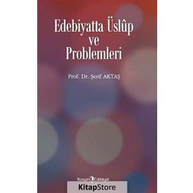 Edebiyatta Üslup ve Problemleri - Şerif Aktaş