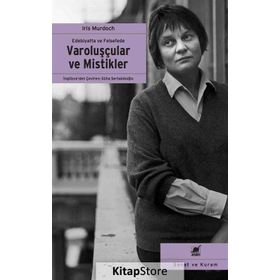 Edebiyatta ve Felsefede Varoluşçular ve Mistikler - Iris Murdoch
