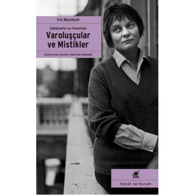 Edebiyatta ve Felsefede Varoluşçular ve Mistikler - Iris Murdoch