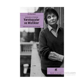 Edebiyatta ve Felsefede Varoluşçular ve Mistikler - Iris Murdoch