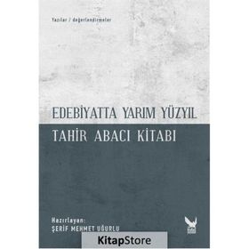 Edebiyatta Yarım Yüzyıl - Tahir Abacı Kitabı - Kolektif