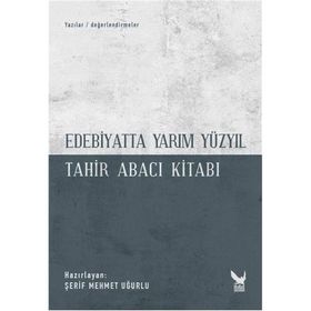 Edebiyatta Yarım Yüzyıl - Tahir Abacı Kitabı - Kolektif
