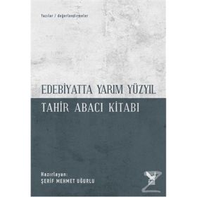 Edebiyatta Yarım Yüzyıl - Tahir Abacı Kitabı - Kolektif