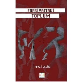 Edebiyattaki Toplum Feyzi Çelik