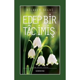 Edep Bir Tac İmiş - Dilaver Selvi